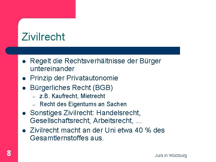 Zivilrecht l l l Regelt die Rechtsverhältnisse der Bürger untereinander Prinzip der Privatautonomie Bürgerliches