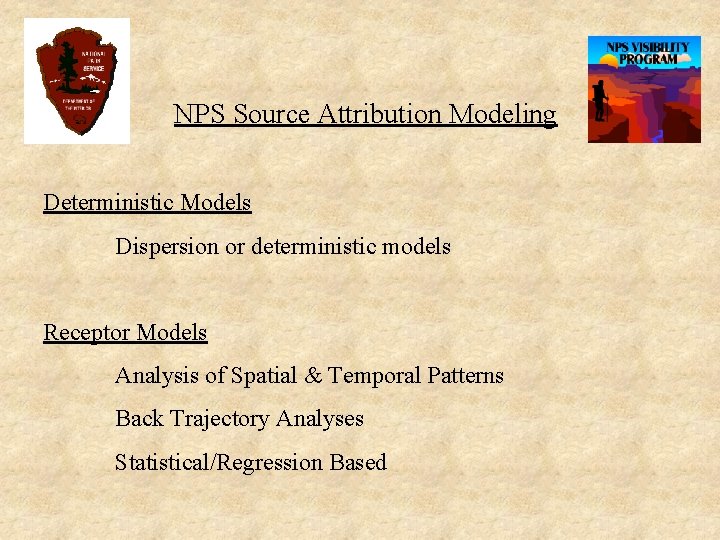 NPS Source Attribution Modeling Deterministic Models Dispersion or deterministic models Receptor Models Analysis of