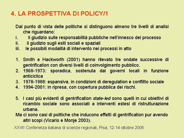 4. LA PROSPETTIVA DI POLICY/1 Dal punto di vista delle politiche si distinguono almeno