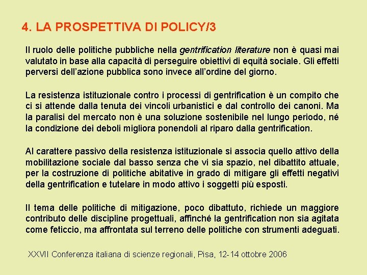 4. LA PROSPETTIVA DI POLICY/3 Il ruolo delle politiche pubbliche nella gentrification literature non