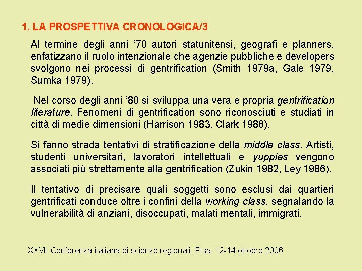 1. LA PROSPETTIVA CRONOLOGICA/3 Al termine degli anni ’ 70 autori statunitensi, geografi e