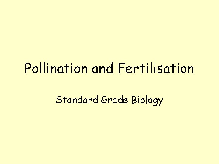 Pollination and Fertilisation Standard Grade Biology 