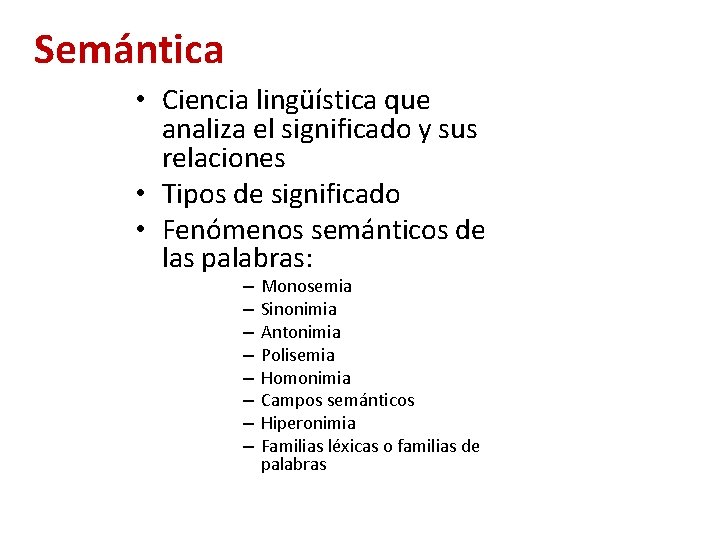 Semántica • Ciencia lingüística que analiza el significado y sus relaciones • Tipos de