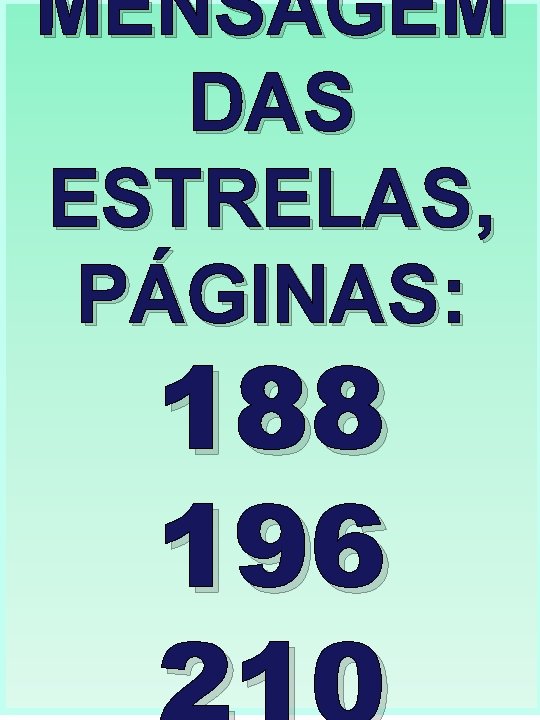 MENSAGEM DAS ESTRELAS, PÁGINAS: 188 196 MENSAGEM DAS ESTRELAS, PÁGINAS: 188 196