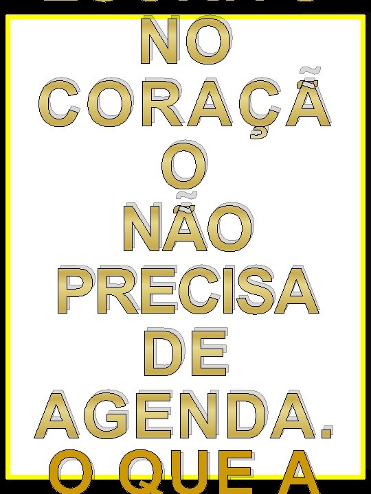 NO CORAÇÃ O NÃO PRECISA DE AGENDA. RUBEM ALVES NO CORAÇÃ O NÃO PRECISA DE AGENDA. RUBEM ALVES