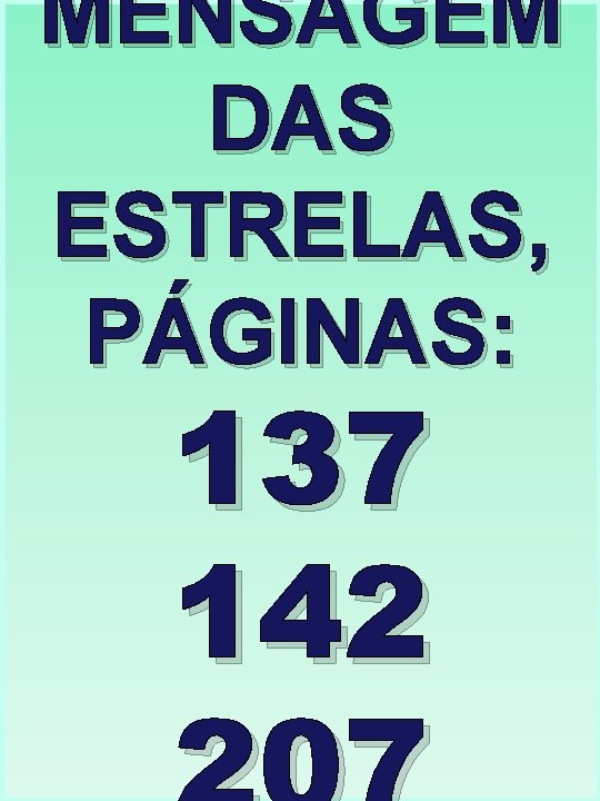 MENSAGEM DAS ESTRELAS, PÁGINAS: 137 142 MENSAGEM DAS ESTRELAS, PÁGINAS: 137 142