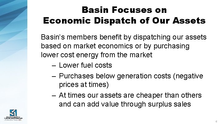 Basin Focuses on Economic Dispatch of Our Assets Basin’s members benefit by dispatching our