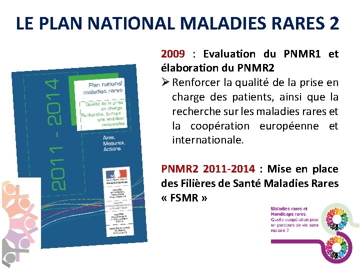 LE PLAN NATIONAL MALADIES RARES 2 2009 : Evaluation du PNMR 1 et élaboration