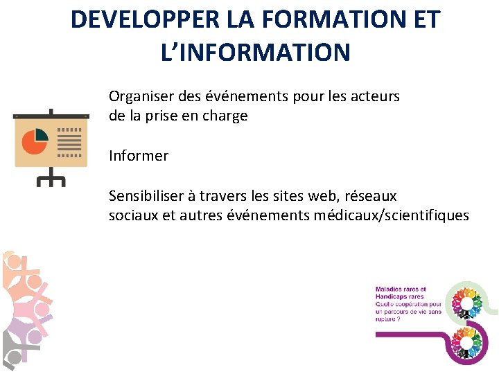 DEVELOPPER LA FORMATION ET L’INFORMATION Organiser des événements pour les acteurs de la prise