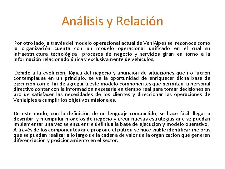 Análisis y Relación Por otro lado, a través del modelo operacional actual de Vehi.