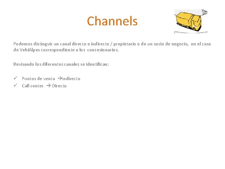 Channels Podemos distinguir un canal directo e indirecto / propietario o de un socio