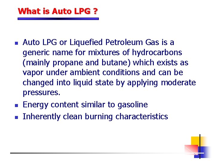 What is Auto LPG ? n n n Auto LPG or Liquefied Petroleum Gas