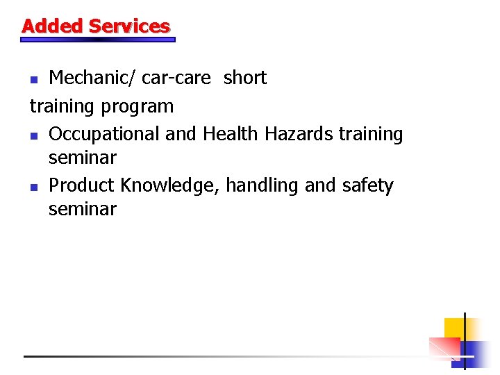 Added Services Mechanic/ car-care short training program n Occupational and Health Hazards training seminar