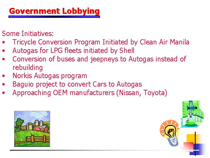 Government Lobbying Some Initiatives: • Tricycle Conversion Program Initiated by Clean Air Manila •