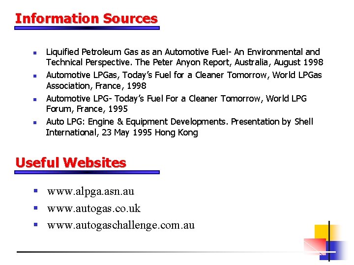 Information Sources n n Liquified Petroleum Gas as an Automotive Fuel- An Environmental and