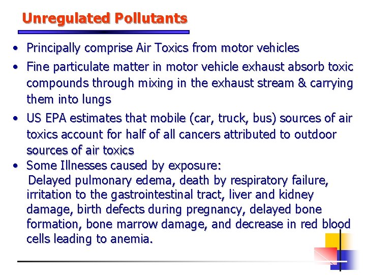 Unregulated Pollutants • Principally comprise Air Toxics from motor vehicles • Fine particulate matter