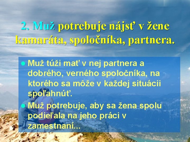 2. Muž potrebuje nájsť v žene kamaráta, spoločníka, partnera. l Muž túži mať v