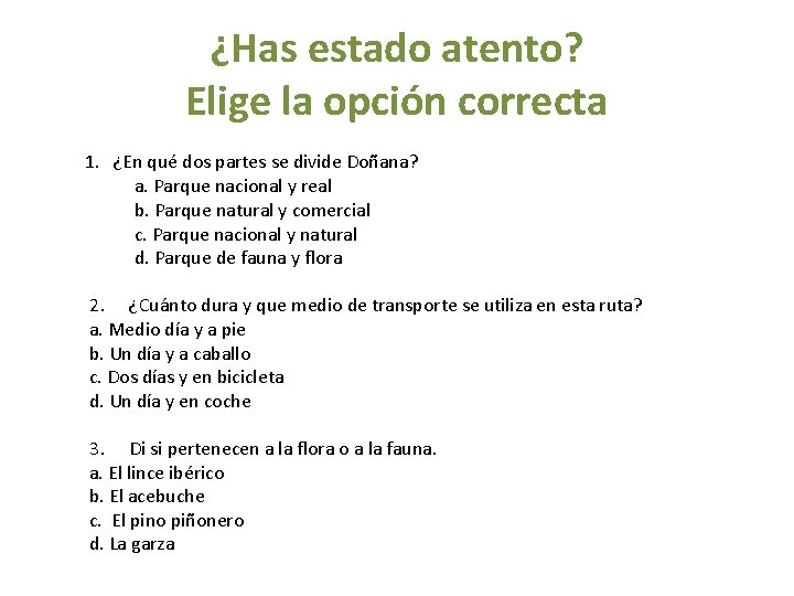 ¿Has estado atento? Elige la opción correcta 1. ¿En qué dos partes se divide