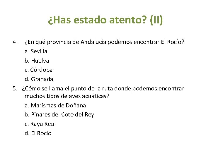 ¿Has estado atento? (II) 4. ¿En qué provincia de Andalucía podemos encontrar El Rocío?