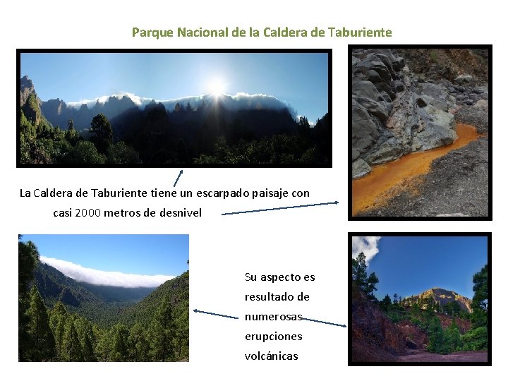 Parque Nacional de la Caldera de Taburiente La Caldera de Taburiente tiene un escarpado