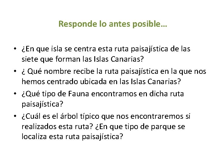Responde lo antes posible… • ¿En que isla se centra esta ruta paisajística de
