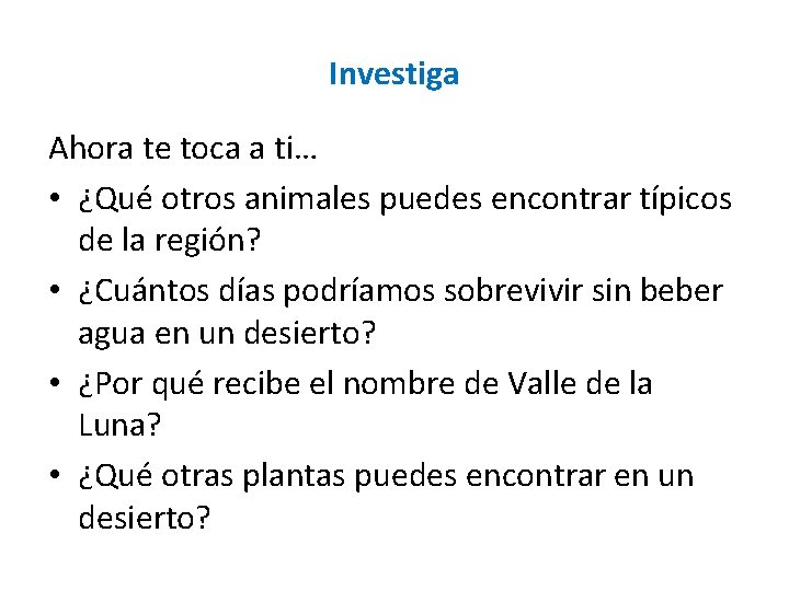 Investiga Ahora te toca a ti… • ¿Qué otros animales puedes encontrar típicos de