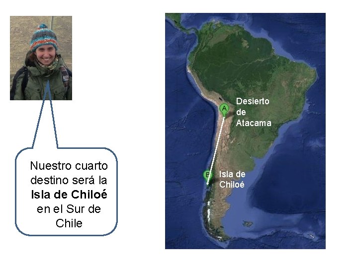 Desierto de Atacama Nuestro cuarto destino será la Isla de Chiloé en el Sur