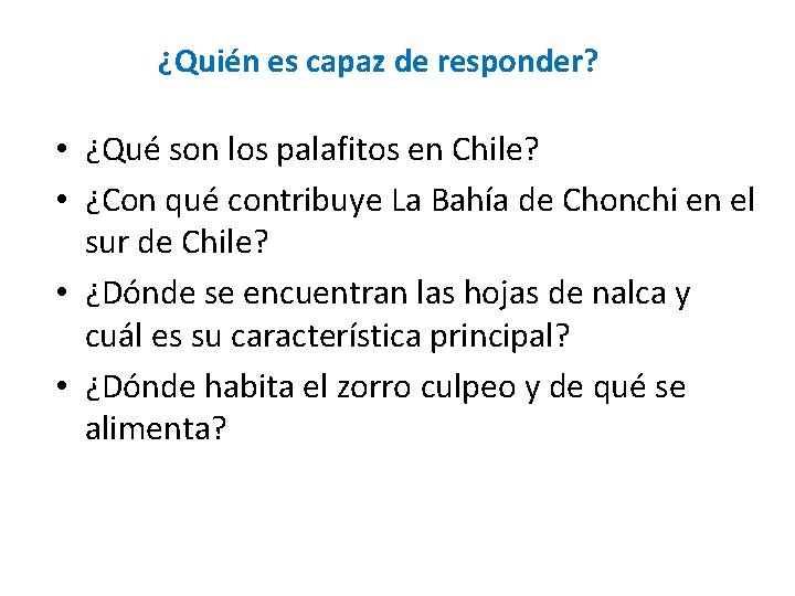 ¿Quién es capaz de responder? • ¿Qué son los palafitos en Chile? • ¿Con