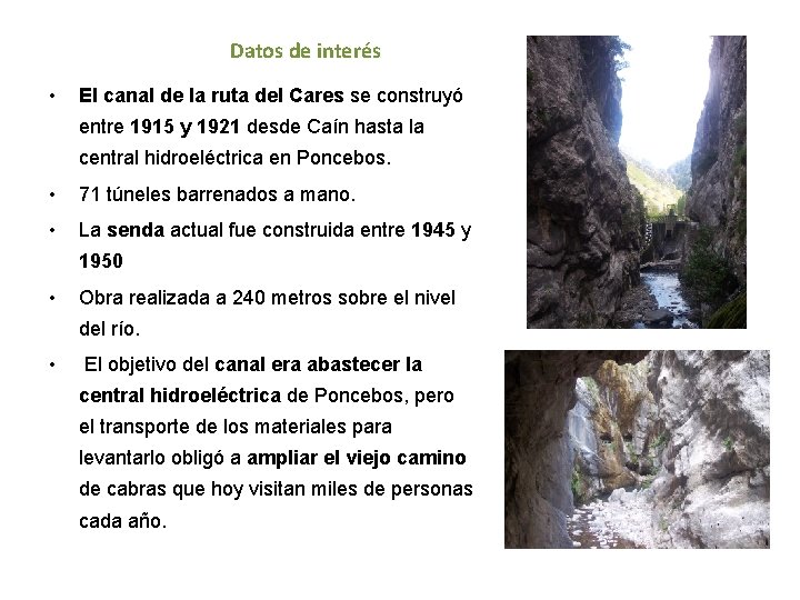 Datos de interés • El canal de la ruta del Cares se construyó entre