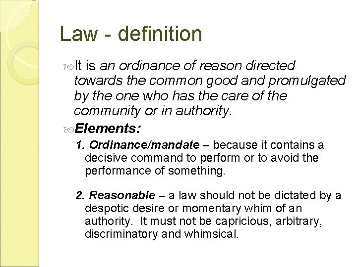 Law - definition It is an ordinance of reason directed towards the common good