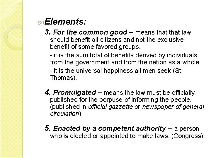  Elements: 3. For the common good – means that law should benefit all