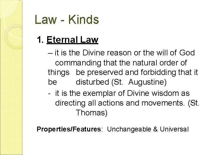 Law - Kinds 1. Eternal Law – it is the Divine reason or the