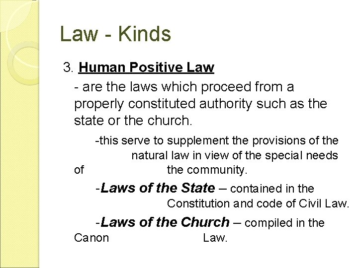 Law - Kinds 3. Human Positive Law - are the laws which proceed from