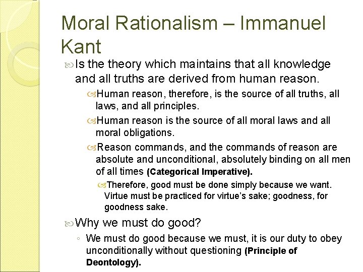 Moral Rationalism – Immanuel Kant Is theory which maintains that all knowledge and all