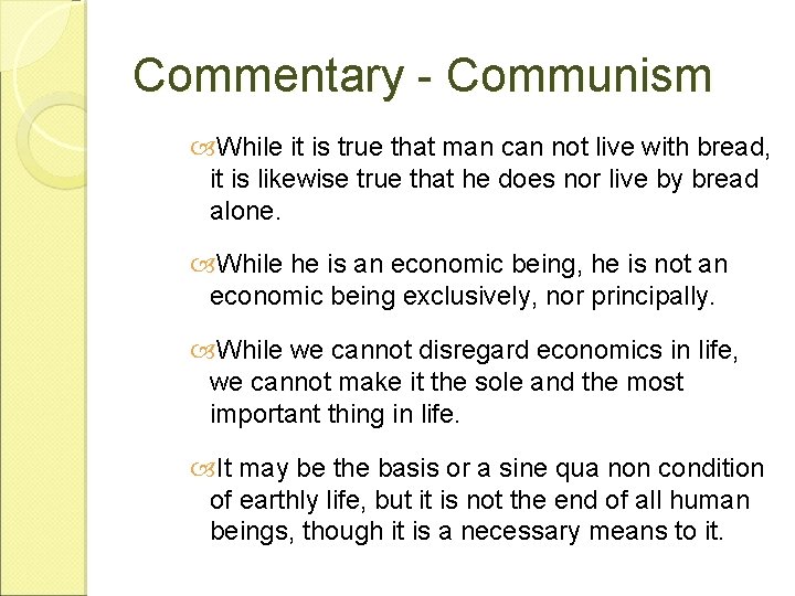 Commentary - Communism While it is true that man can not live with bread,