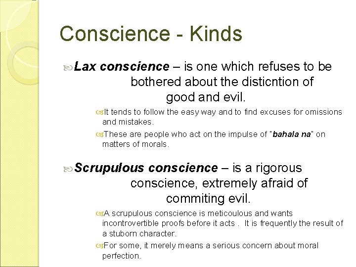Conscience - Kinds Lax conscience – is one which refuses to be bothered about