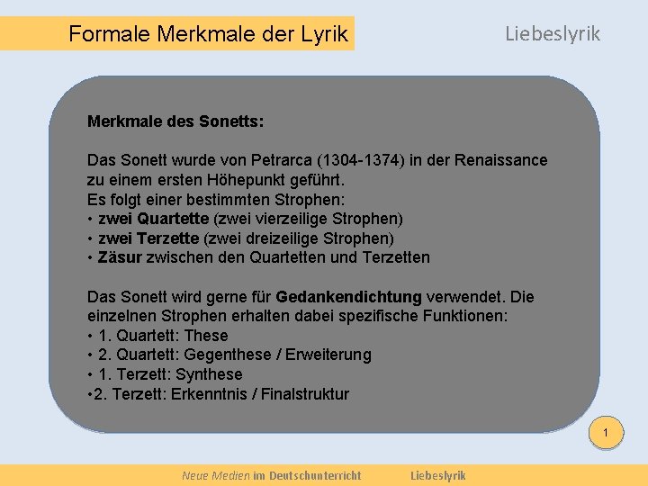 Liebeslyrik Formale Merkmale der Lyrik Merkmale des Sonetts: Das Sonett wurde von Petrarca (1304