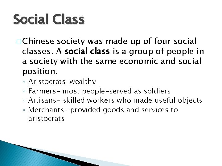 Social Class � Chinese society was made up of four social classes. A social