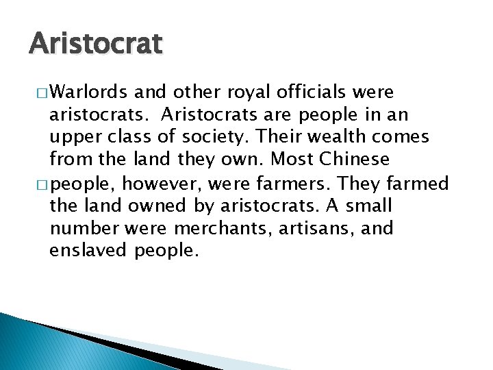 Aristocrat � Warlords and other royal officials were aristocrats. Aristocrats are people in an