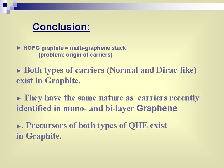 Conclusion: ► HOPG graphite = multi-graphene stack (problem: origin of carriers) Both types of