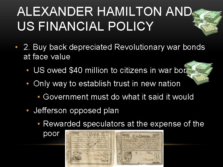 ALEXANDER HAMILTON AND US FINANCIAL POLICY • 2. Buy back depreciated Revolutionary war bonds