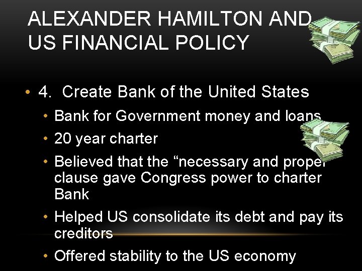 ALEXANDER HAMILTON AND US FINANCIAL POLICY • 4. Create Bank of the United States