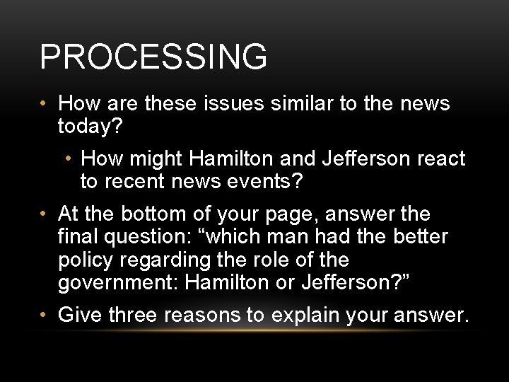 PROCESSING • How are these issues similar to the news today? • How might