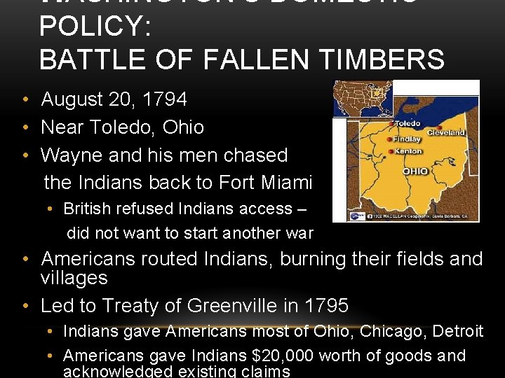 WASHINGTON’S DOMESTIC POLICY: BATTLE OF FALLEN TIMBERS • August 20, 1794 • Near Toledo,