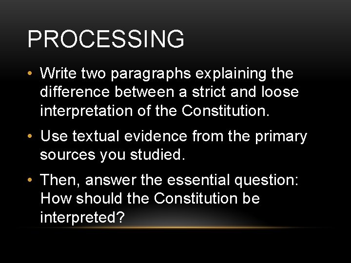 PROCESSING • Write two paragraphs explaining the difference between a strict and loose interpretation