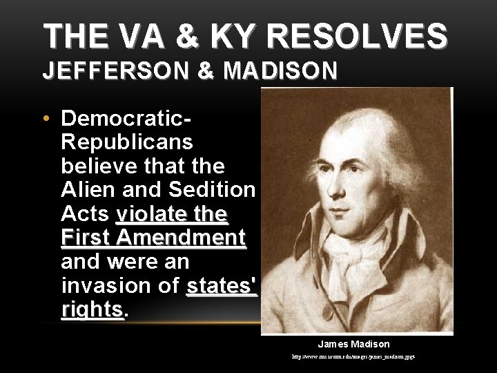 THE VA & KY RESOLVES JEFFERSON & MADISON • Democratic. Republicans believe that the