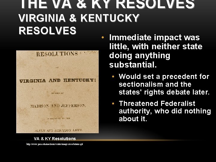 THE VA & KY RESOLVES VIRGINIA & KENTUCKY RESOLVES • Immediate impact was little,