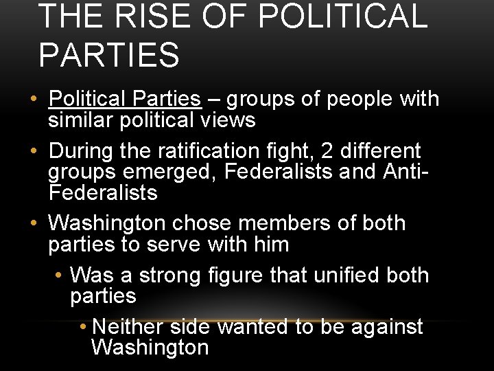 THE RISE OF POLITICAL PARTIES • Political Parties – groups of people with similar