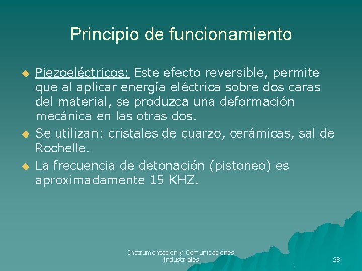 Principio de funcionamiento u u u Piezoeléctricos: Este efecto reversible, permite que al aplicar Principio de funcionamiento u u u Piezoeléctricos: Este efecto reversible, permite que al aplicar
