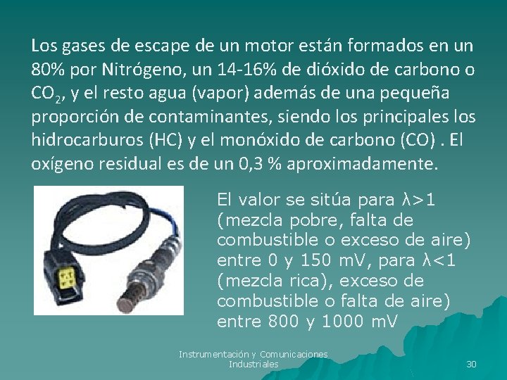 Los gases de escape de un motor están formados en un 80% por Nitrógeno, Los gases de escape de un motor están formados en un 80% por Nitrógeno,
